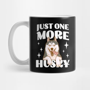 Just One More Husky - Husky Addict - Funny Saying Mug